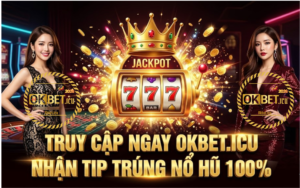 Bí Kíp Nổ Hũ OKBET – Húp Full Jackpot 100%